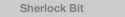 Sherlock Bit